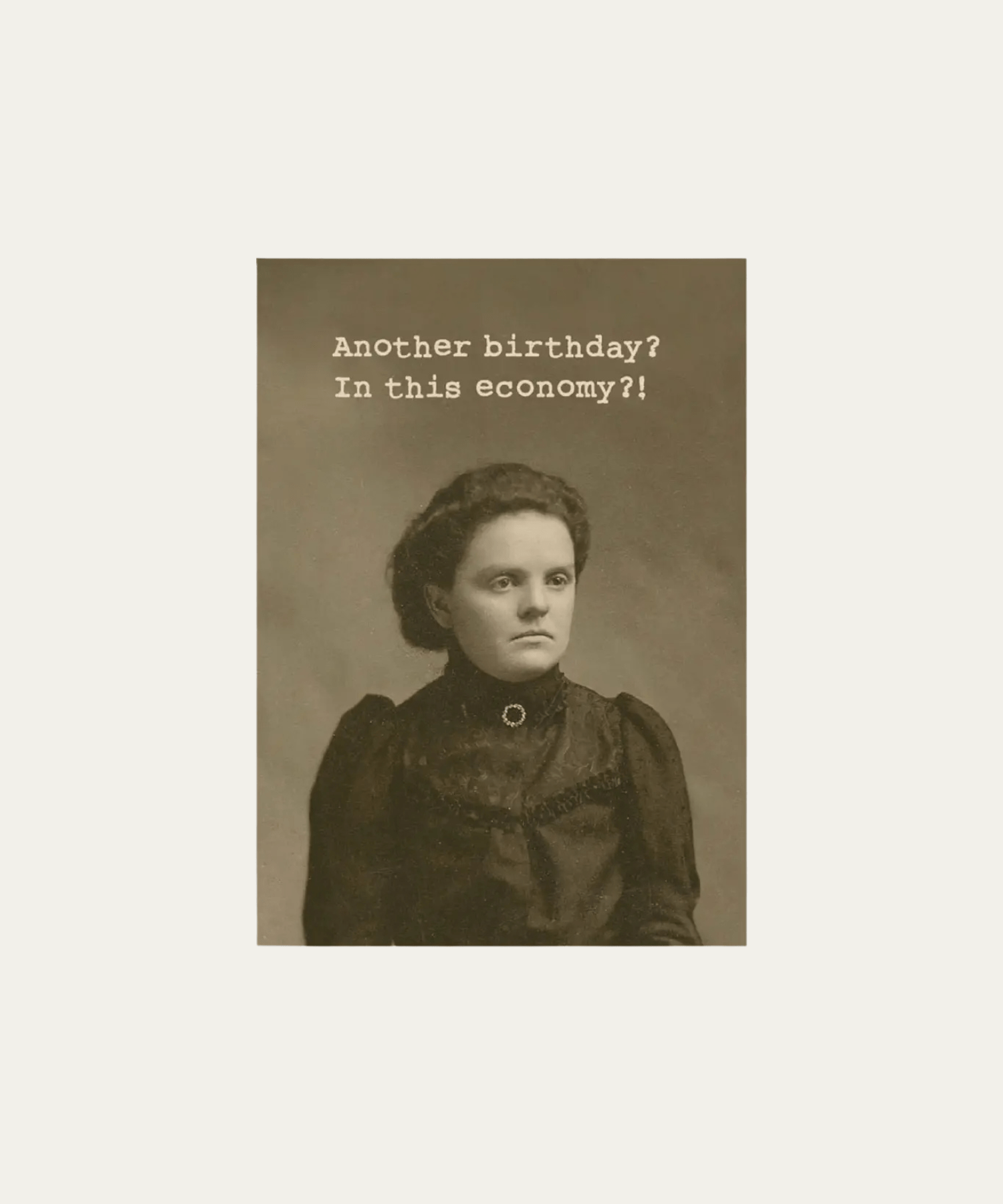 'Another birthday? In this economy?!' Card - Stephenson House